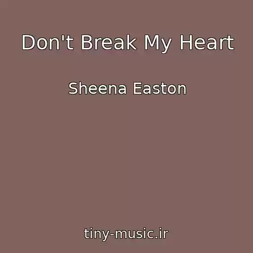 کاور آهنگ Don't Break My Heart از Sheena Easton