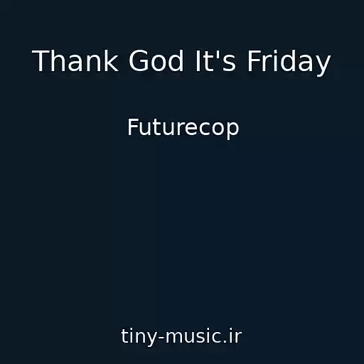 کاور آهنگ Thank God It's Friday از Futurecop