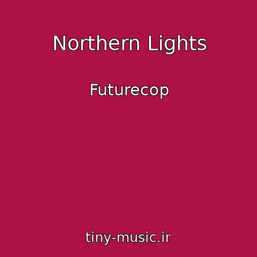 کاور آهنگ Northern Lights از Futurecop