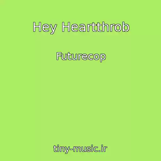 کاور آهنگ Hey Heartthrob از Futurecop