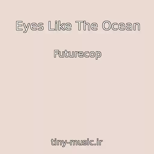 کاور آهنگ Eyes Like The Ocean از Futurecop