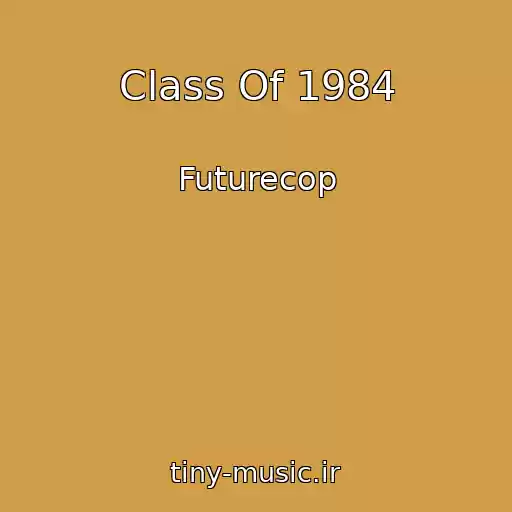 کاور آهنگ Class Of 1984 از Futurecop
