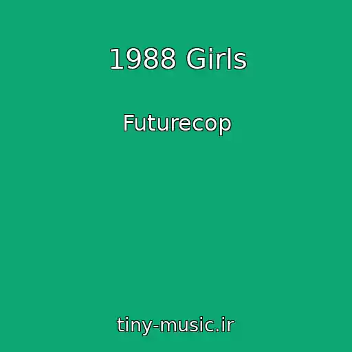 کاور آهنگ 1988 Girls از Futurecop