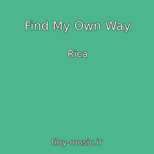 کاور آهنگ Find My Own Way از Rica