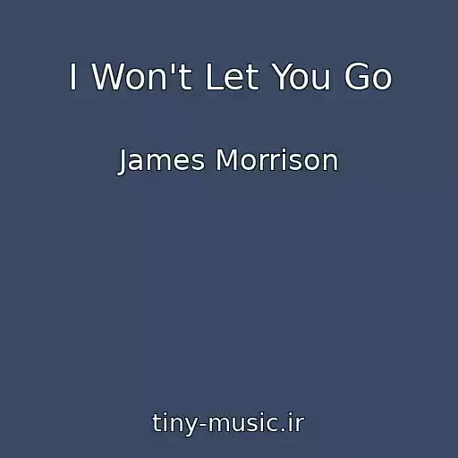 کاور آهنگ I Won't Let You Go از James Morrison