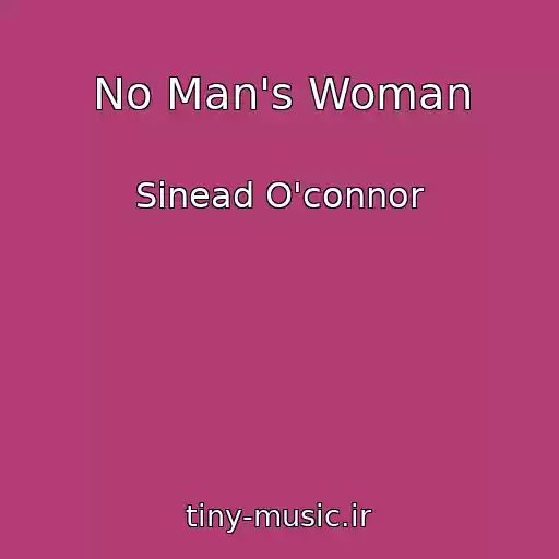 کاور آهنگ No Man's Woman از Sinead O'connor