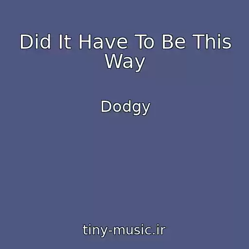 کاور آهنگ Did It Have To Be This Way از Dodgy