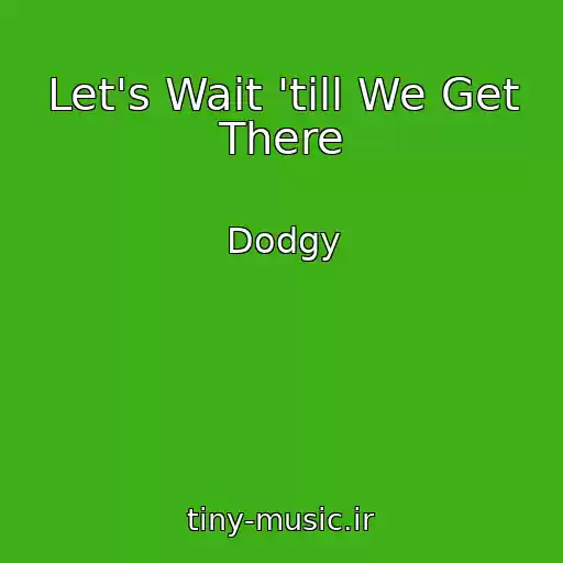 کاور آهنگ Let's Wait 'till We Get There از Dodgy
