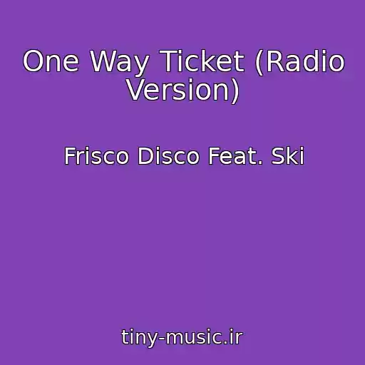 کاور آهنگ One Way Ticket (Radio Version) از Frisco Disco Feat. Ski