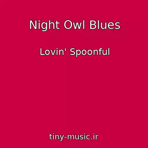 کاور آهنگ Night Owl Blues از Lovin' Spoonful