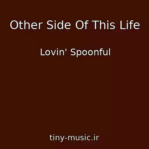 کاور آهنگ Other Side Of This Life از Lovin' Spoonful
