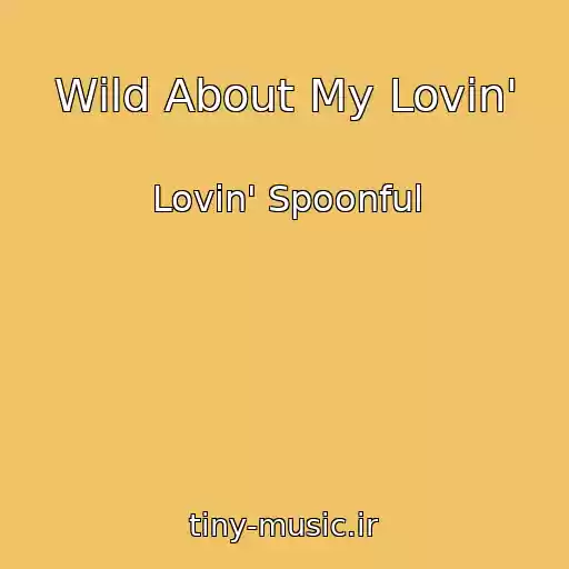 کاور آهنگ Wild About My Lovin' از Lovin' Spoonful