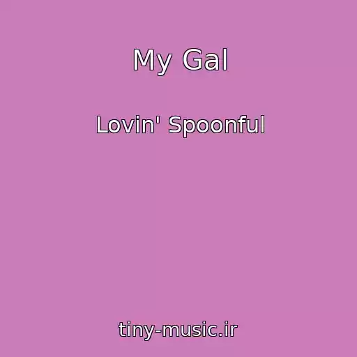 کاور آهنگ My Gal از Lovin' Spoonful