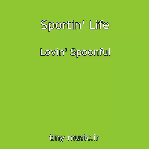 کاور آهنگ Sportin' Life از Lovin' Spoonful
