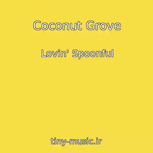 کاور آهنگ Coconut Grove از Lovin' Spoonful