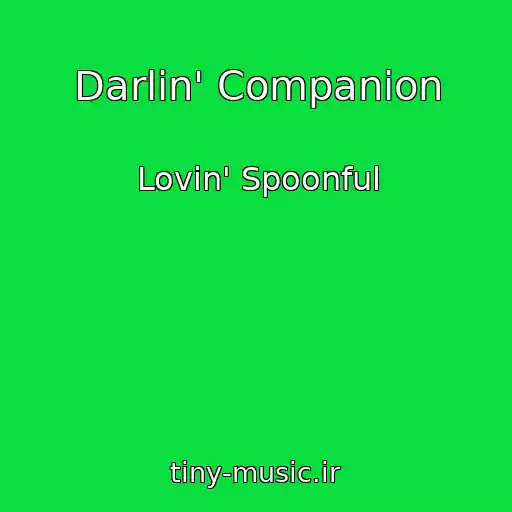 کاور آهنگ Darlin' Companion از Lovin' Spoonful