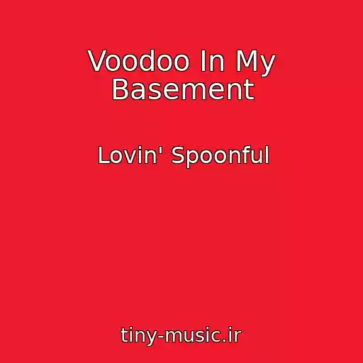 کاور آهنگ Voodoo In My Basement از Lovin' Spoonful