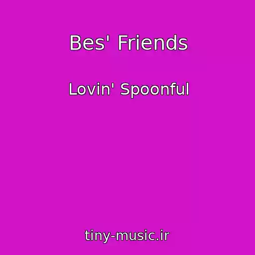 کاور آهنگ Bes' Friends از Lovin' Spoonful