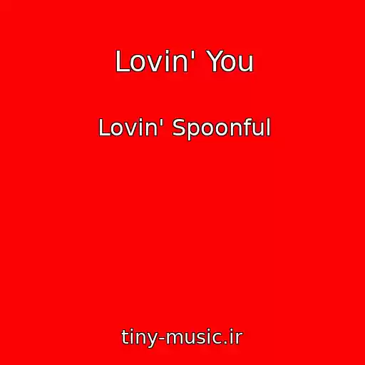 کاور آهنگ Lovin' You از Lovin' Spoonful