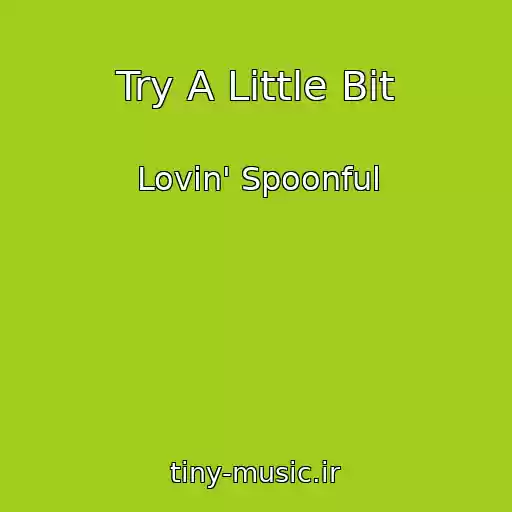 کاور آهنگ Try A Little Bit از Lovin' Spoonful