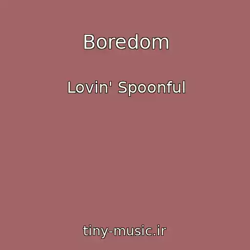 کاور آهنگ Boredom از Lovin' Spoonful