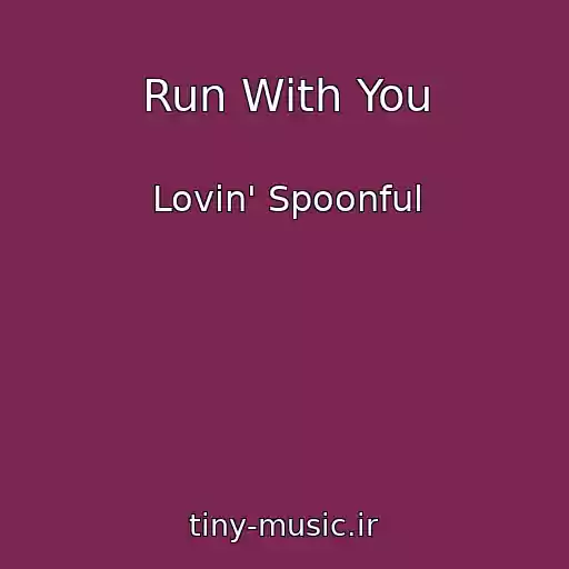 کاور آهنگ Run With You از Lovin' Spoonful