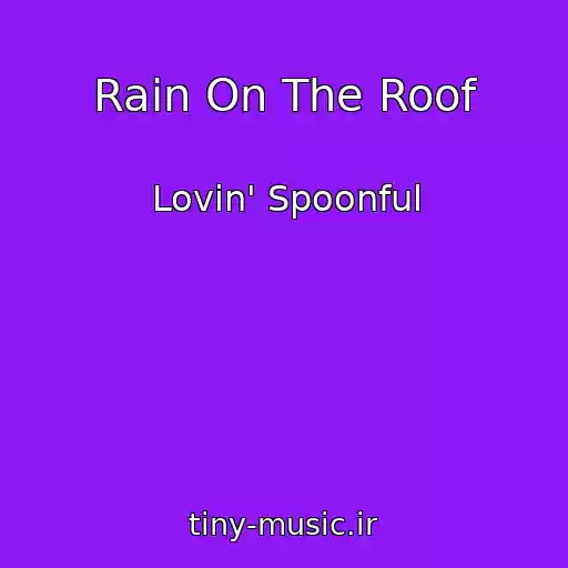 کاور آهنگ Rain On The Roof از Lovin' Spoonful
