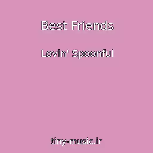 کاور آهنگ Best Friends از Lovin' Spoonful