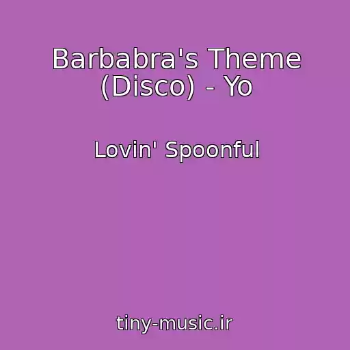 کاور آهنگ Barbabra's Theme (Disco) - Yo از Lovin' Spoonful