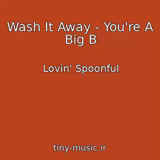 کاور آهنگ Wash It Away - You're A Big B از Lovin' Spoonful