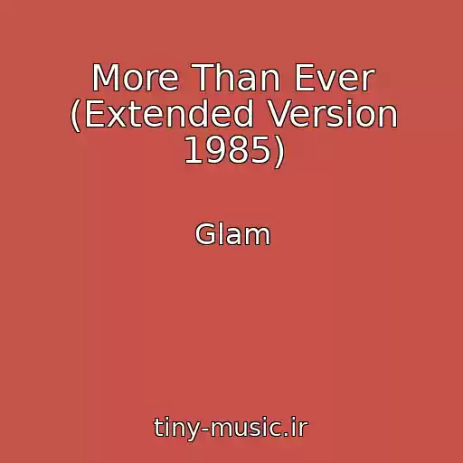کاور آهنگ More Than Ever (Extended Version 1985) از Glam
