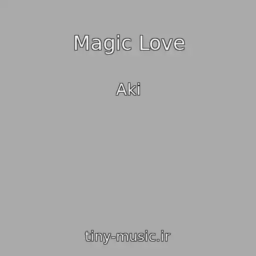 کاور آهنگ Magic Love از Aki