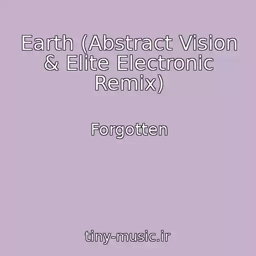 کاور آهنگ Earth (Abstract Vision & Elite Electronic Remix) از Forgotten