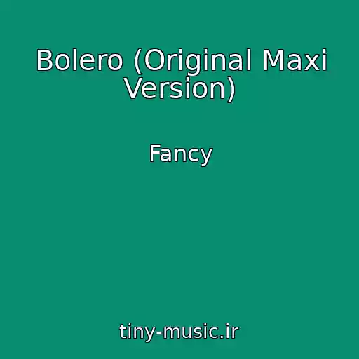 کاور آهنگ Bolero (Original Maxi Version) از Fancy
