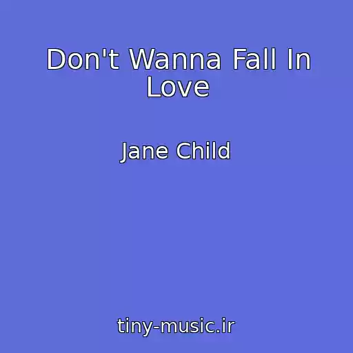 کاور آهنگ Don't Wanna Fall In Love از Jane Child