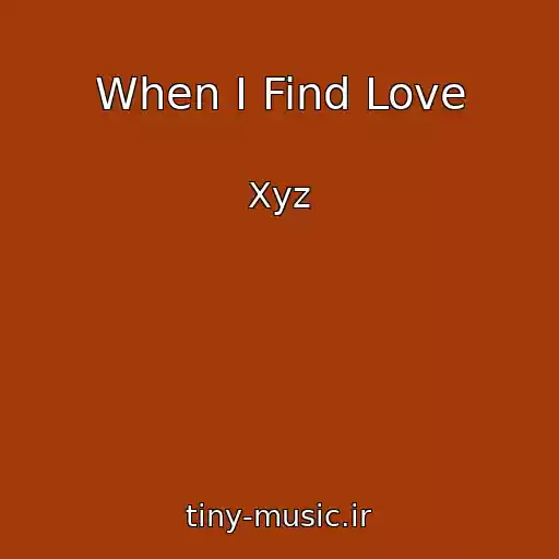 کاور آهنگ When I Find Love از Xyz