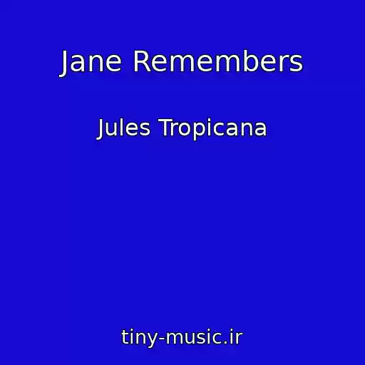 کاور آهنگ Jane Remembers از Jules Tropicana