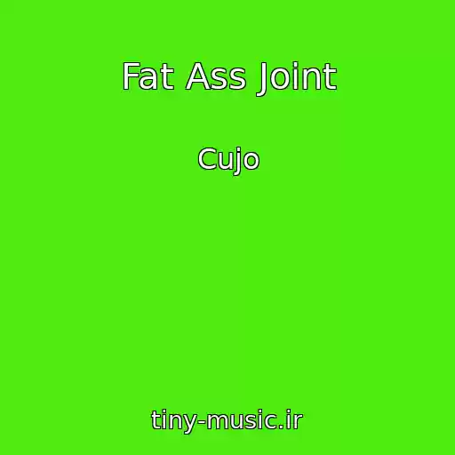 کاور آهنگ Fat Ass Joint از Cujo