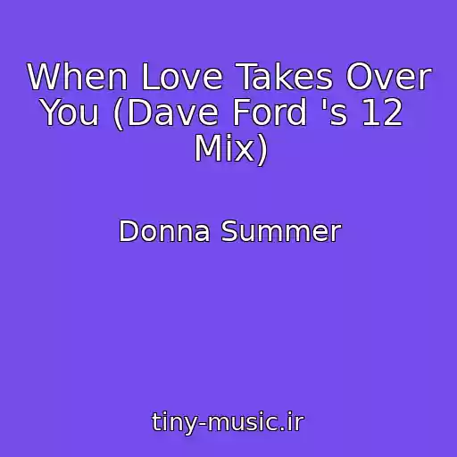 کاور آهنگ When Love Takes Over You (Dave Ford 's 12  Mix) از Donna Summer