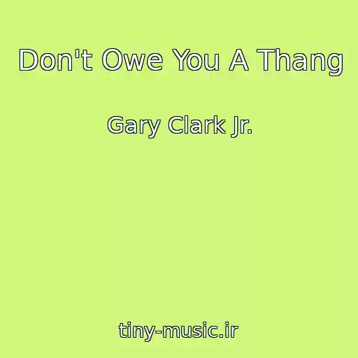کاور آهنگ Don't Owe You A Thang از Gary Clark Jr.
