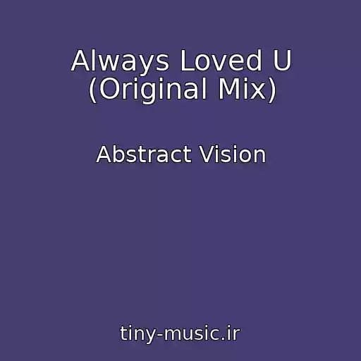 کاور آهنگ Always Loved U (Original Mix) از Abstract Vision