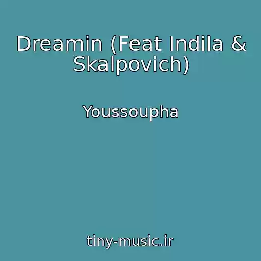 کاور آهنگ Dreamin (Feat Indila & Skalpovich) از Youssoupha