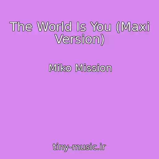 کاور آهنگ The World Is You (Maxi Version) از Miko Mission