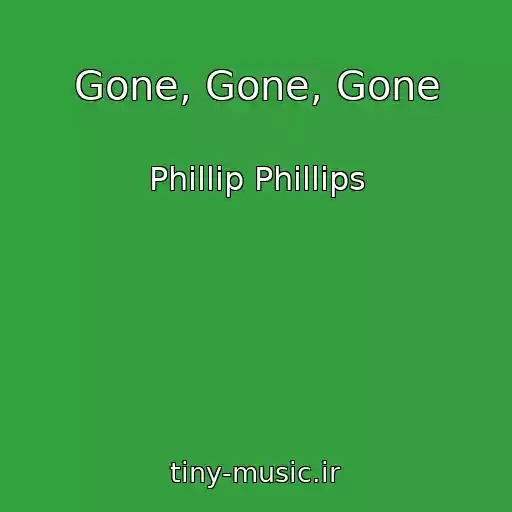 کاور آهنگ Gone, Gone, Gone از Phillip Phillips