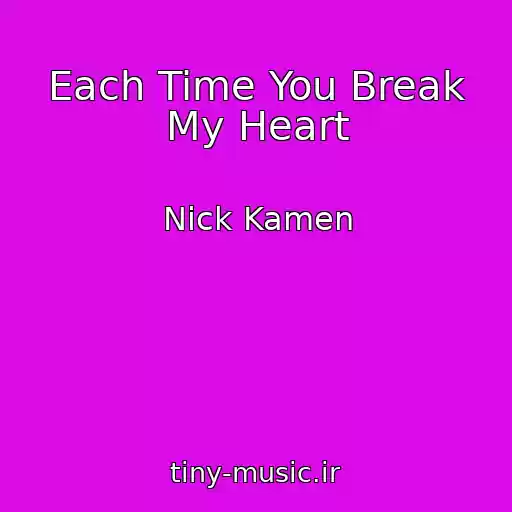 کاور آهنگ Each Time You Break My Heart از Nick Kamen