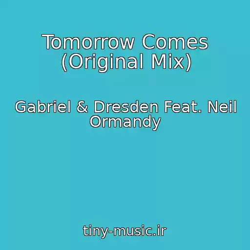 کاور آهنگ Tomorrow Comes (Original Mix) از Gabriel & Dresden Feat. Neil Ormandy