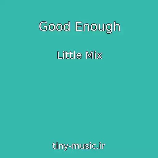 کاور آهنگ Good Enough از Little Mix
