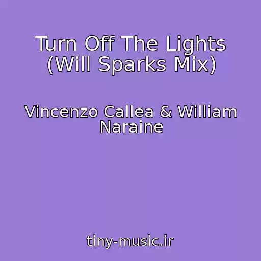 کاور آهنگ Turn Off The Lights (Will Sparks Mix) از Vincenzo Callea & William Naraine