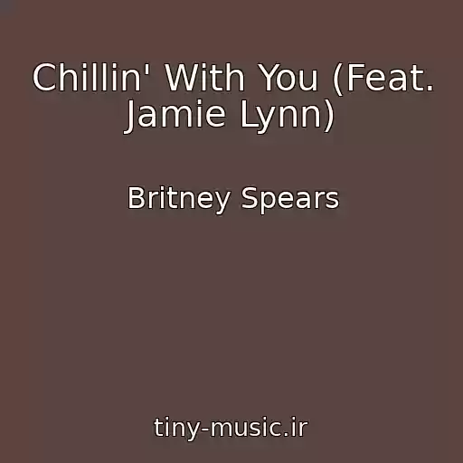 کاور آهنگ Chillin' With You (Feat. Jamie Lynn) از Britney Spears