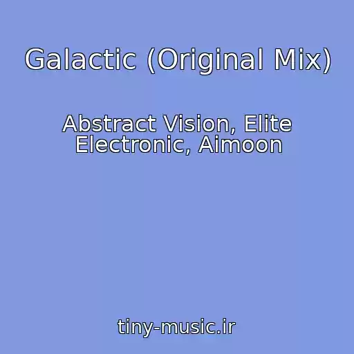 کاور آهنگ Galactic (Original Mix) از Abstract Vision, Elite Electronic, Aimoon
